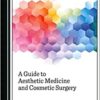 A Guide To Aesthetic Medicine And Cosmetic Surgery (Original PDF From Publisher)