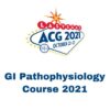 ACG GI Pathophysiology Course 2021