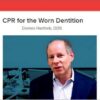CPR for the Worn Dentition (Video Course)