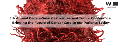 5th Annual Cedars-Sinai Gastrointestinal Tumor Conference 2024