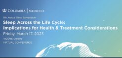 Sleep Across the Life Cycle Implications for Health & Treatment Considerations 2023