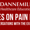 Dannemiller Updates On Pain Review: Conversations with the Experts 2022 ( VIDEOS)