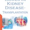 Issues in Kidney Disease – Transplantation (Original PDF From Publisher)