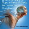 Local And Regional Flaps In Head & Neck Reconstruction: A Practical Approach (Original PDF From Publisher)