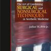 The Art Of Combining Surgical And Nonsurgical Techniques In Aesthetic Medicine (Original PDF From Publisher)