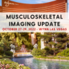 cmescience Musculoskeletal Imaging Update at Wynn Las Vegas October 27-29, 2022