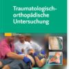 Traumatologisch-Orthopädische Untersuchung, 2nd edition (PDF Book)