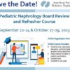 ASPN Pediatric Nephrology Board Review and Refresher Course 2023 (Videos + Slides)