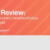Pathology Review: Gastrointestinal, Genitourinary and Hematopathology for the General Pathologist 2022