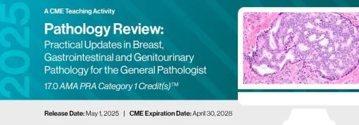 2025 Pathology Review: Practical Updates in Breast, Gastrointestinal and Genitourinary Pathology for the General Pathologist (Videos)