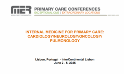 Internal Medicine for Primary Care: Cardio/Neuro/Onc/Pulm 2025 SYllabus : 25_0602_IM_LIS_Agenda_Web_12_31_24 MER Internal medicine conefernces InterContinental Lisbon Jun 02-05, 2025 Internal Medicine for Primary Care: Cardio/Neuro/Onc/Pulm Learning Objectives Upon completion of this program, participants should be better able to: – Implement treatment strategies reflective of recent guidelines and current evidence based medicine for heart failure – Recognize the clinical manifestations of valvular heart disease – List pharmacologic options for stroke prevention in patients with atrial fibrillation and the benefits of each – Perform a cardiovascular workup – Discuss evidence-based management options for Alzheimer’s disease – Evaluate weakness and recognize cardinal features of Parkinson’s disease as well as other movement disorders – Utilize history and physical examination to distinguish weakness from non-specific symptoms – Describe the differential diagnosis of headaches and migraines – Diagnose and manage patients with asthma – Design treatment strategies reflective of current evidence-based medicine for common respiratory infections – Describe the current therapeutic management of COPD – Discuss diagnosis and screening strategies as well as treatment plans for lung nodules and lung cancer – Identify clinical practices shown to prevent cancer – Discuss the diagnostic approach to the patient with suspected cancer – Evaluate and manage risks of the cancer survivor – Describe the mechanism of action of new antiplatelet agents