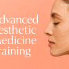 Advanced Aesthetic Medicine Training 2024