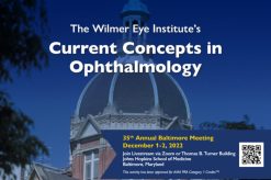 Johns Hopkins Wilmer Eye Institute’s 35th Annual Current Concepts in Ophthalmology 2022