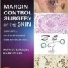 Margin Control Surgery Of The Skin: Concepts, Histopathology, And Applications (Original PDF From Publisher)