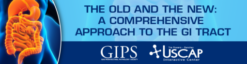 USCAP The Old and The New: A Comprehensive Approach to the GI Tract 2021