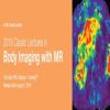 2019 Classic Lectures in Body Imaging with MR
