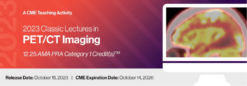 2023 Classic Lectures in PET/CT Imaging – A CME Teaching Activity