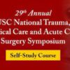 29th Annual USC National Trauma, Critical Care And Acute Care Surgery Symposium Self-Study Course 2023 (Videos + Audios)