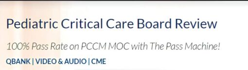 The PassMachine Pediatric Critical Care Board Review 2020 (Videos)
