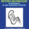 Tragedy, Trials and Triumphs: Obstetrics and Gynaecology in Australia in the Twentieth Century (Original PDF from Publisher)