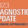 2023 Diagnostic Pathology Update Pragmatic Approaches to Daily Practice
