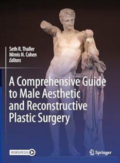 A Comprehensive Guide to Male Aesthetic and Reconstructive Plastic Surgery-2024  ( pdf + videos )