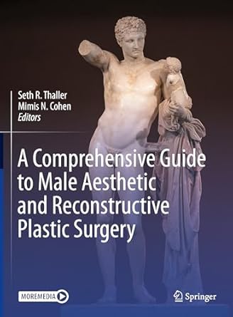 A Comprehensive Guide to Male Aesthetic and Reconstructive Plastic Surgery-2024 ( pdf + videos )