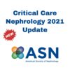 ASN Critical Care Nephrology 2021 Update