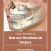Case Studies in Oral and Maxillofacial Surgery