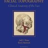 Facial Topography: Clinical Anatomy Of The Face (Original PDF From Publisher + Videos)