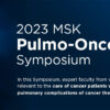 2023 MSK Pulmo-Oncology Symposium