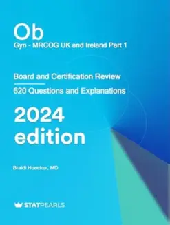 Ob/Gyn MRCOG UK and Ireland Part 1: Board and Certification Review 2024 (EPUB + Converted PDF)