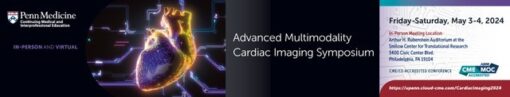 Penn Medicine Advanced Multimodality Cardiac Imaging Symposium 2024