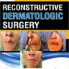 Reconstructive Dermatologic Surgery (Original PDF From Publisher)