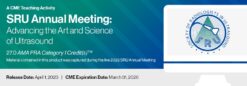 SRU Annual Meeting: Advancing the Art and Science of Ultrasound - A CME Teaching Activity