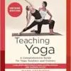 Teaching Yoga, 2nd Edition: A Comprehensive Guide For Yoga Teachers And Trainers: A Yoga Alliance-Aligned Manual Of Asanas, Breathing Techniques, Yogic Foundations, And More (Original PDF From Publisher)