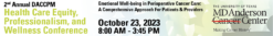 The University of Texas MD Anderson Cancer Center 2nd DACCPM Health Care Equity, Professionalism, and Wellness Conference 2023