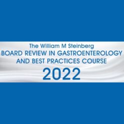 The William M. Steinberg Board Review in Gastroenterology and Best Practices Course 2022