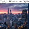 UCSF Advancing Health Equity in Healthcare and Beyond 2024