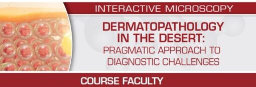USCAP Dermatopathology in the Desert Pragmatic Approach to Diagnostic Challenges 2022 (CME VIDEOS)