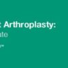 Issues in Joint Arthroplasty: Review and Update 2020