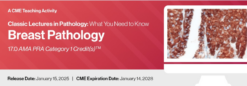Classic Lectures in Pathology What You Need to Know: Breast Pathology 2025