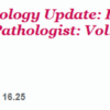 2025 Surgical Pathology Update: Diagnostic Pearls for the Practicing Pathologist: Vol. IX – A CME Teaching Activity