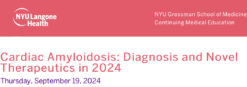 NYU Langone Health Cardiac Amyloidosis Diagnosis and Novel Therapeutics in 2024