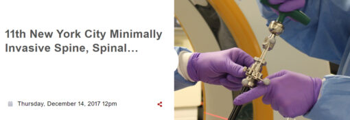 Weill Cornell Medical College 11th New York City Minimally Invasive Spine, Spinal Endoscopy, Robotics, and 3D Navigation Symposium 2017
