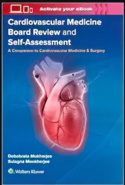 Cardiovascular Medicine Board Review and Self-Assessment: A Companion to Cardiovascular Medicine & Surgery (EPUB + Converted PDF)