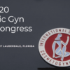 ​ISCG 2020 ​Cosmetic Gyn World Congress Fort Lauderdale