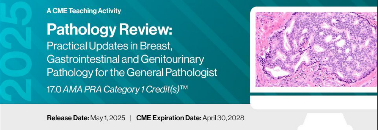 2025 Pathology Review: Practical Updates in Breast, Gastrointestinal and Genitourinary Pathology for the General Pathologist