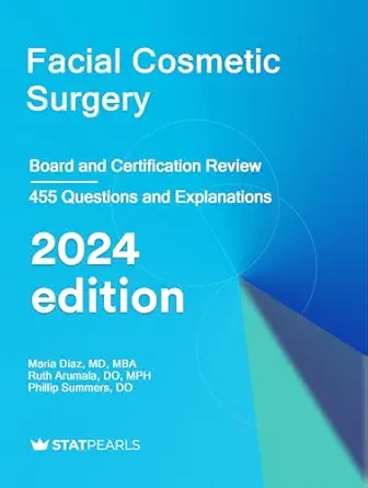 Facial Cosmetic Surgery: Board and Certification Review, 2024 Edition (EPUB + Converted PDF)