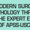 Sixth Edition: Modern Surgical Pathology Through the Expert Eyes of APSS-USCAP 2025